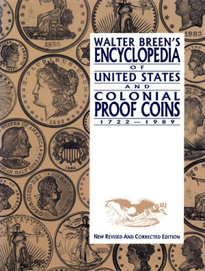 Walter Breen's Encyclopedia of United States and Colonial Proof Coins 1722-1989