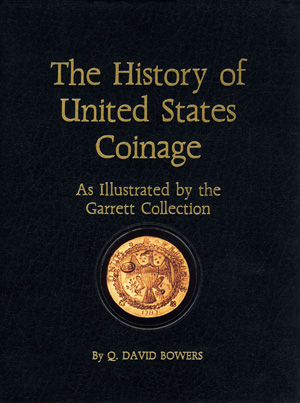 The History of United States Coinage As Illustrated by the Garrett Collection