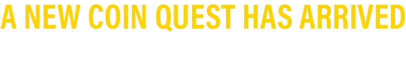 The new coin quest has arrived, collect all six to win!