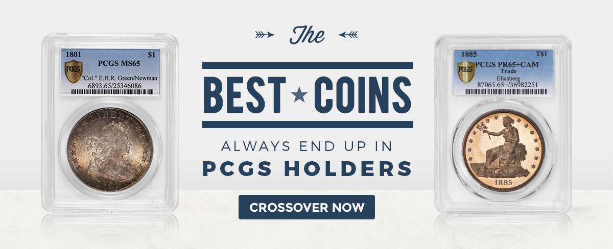 Crossover: The Best Coins Always End Up in PCGS Holders