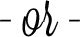 or